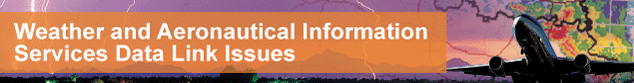 Weather and Aeronautical Information Services Data Link Issues