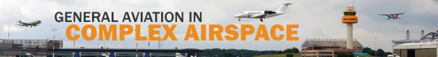 General Aviation in Complex Airspace