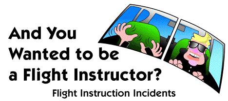 And You Want to be a Flight Instructor? Flight Instruction Incidents